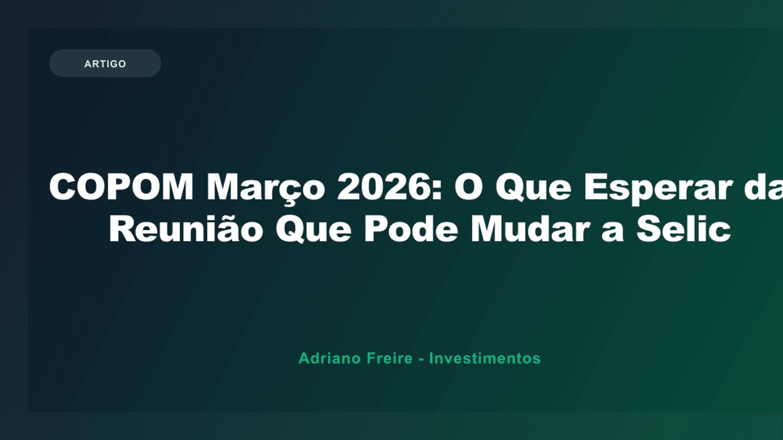 COPOM Selic Março 2026: O Que Esperar + Como Investir Antes da Decisão