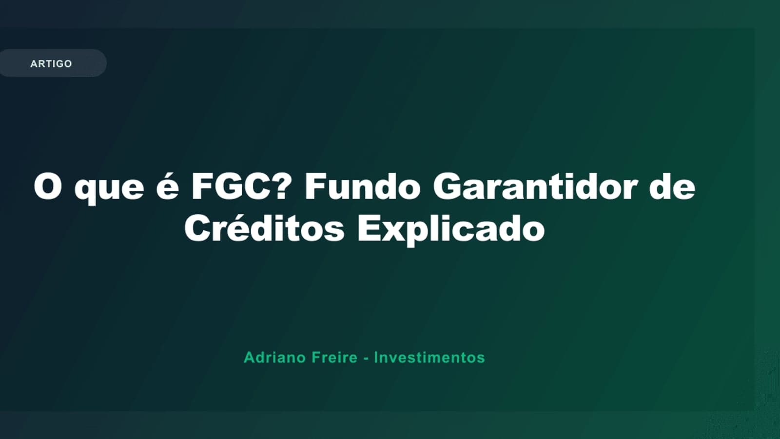 FGC: O Que É e Até Quanto Você Está Protegido em 2026