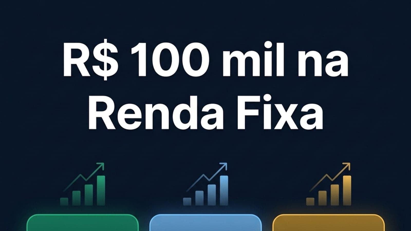 Quanto Rende R$ 100 Mil na Renda Fixa? R$ 949 a R$ 1.024/mês